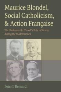 cover of the book Maurice Blondel, Social Catholicism, and Action Française : The Clash over the Church's Role in Society During the Modernist Era