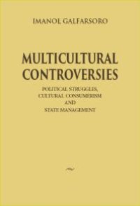 cover of the book Multicultural Controversies : Political Struggles, Cultural Consumerism and State Management