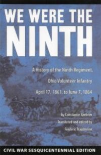 cover of the book We Were the Ninth : A History of the Ninth Regiment, Ohio Volunteer Infantry April 17, 1861 to June 7, 1864