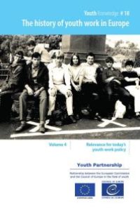 cover of the book History Of Youth Work In Europe, Volume 4 : Relevance For Today's Youth Work Policy