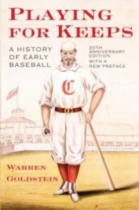 cover of the book Playing for Keeps : A History of Early Baseball