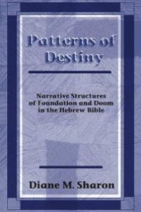 cover of the book Patterns of Destiny : Narrative Structures of Foundation and Doom in the Hebrew Bible