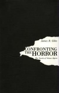 cover of the book Confronting the Horror : The Novels of Nelson Algren