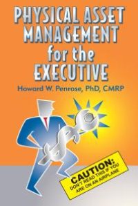 cover of the book Physical Asset Management for the Executive