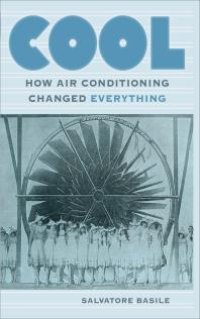 cover of the book Cool : How Air Conditioning Changed Everything