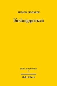 cover of the book Bindungsgrenzen: Überlange Mindestvertragslaufzeiten und die objektiven Freiheiten der Zivilrechtsordnung. Dissertationsschrift