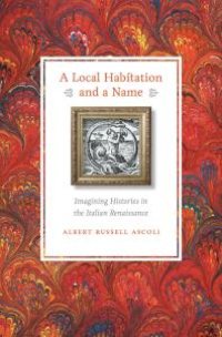 cover of the book A Local Habitation and a Name : Imagining Histories in the Italian Renaissance