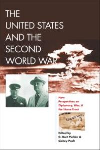 cover of the book The United States and the Second World War : New Perspectives on Diplomacy, War, and the Home Front