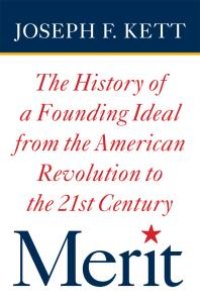 cover of the book Merit : The History of a Founding Ideal from the American Revolution to the Twenty-First Century