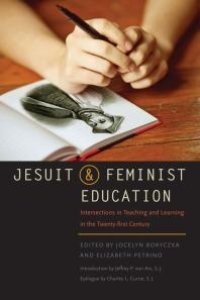 cover of the book Jesuit and Feminist Education : Intersections in Teaching and Learning for the Twenty-first Century