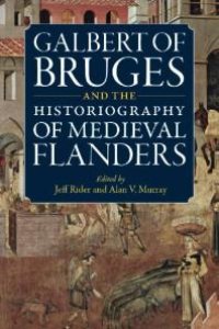 cover of the book Galbert of Bruges and the Historiography of Medieval Flanders