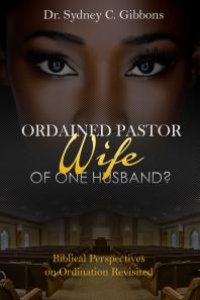 cover of the book Ordained Pastor : Wife of One Husband? : Biblical Perspectives on Ordination Revisited