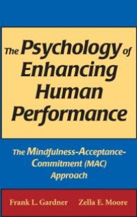 cover of the book The Psychology of Enhancing Human Performance : The Mindfulness-Acceptance-Commitment (MAC) Approach