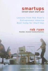 cover of the book Smartups : Lessons from Rob Ryan's Entrepreneur America Boot Camp for Start-Ups