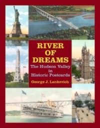 cover of the book River of Dreams : The Hudson Valley in Historic Postcards