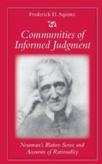 cover of the book Communities of Informed Judgment : Newman's Illative Sense and Accounts of Rationality