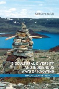 cover of the book Biocultural Diversity and Indigenous Ways of Knowing : Human Ecology in the Arctic