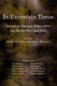 cover of the book In Uncertain Times : American Foreign Policy after the Berlin Wall and 9/11