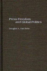 cover of the book Press Freedom and Global Politics