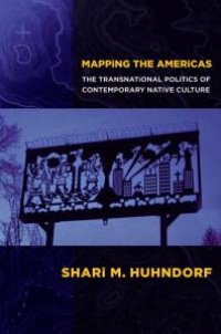 cover of the book Mapping the Americas : The Transnational Politics of Contemporary Native Culture