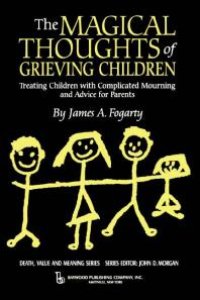 cover of the book The Magical Thoughts of Grieving Children : Treating Children with Complicated Mourning and Advice for Parents