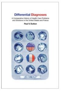 cover of the book Differential Diagnoses : A Comparative History of Health Care Problems and Solutions in the United States and France