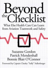 cover of the book Beyond the Checklist : What Else Health Care Can Learn from Aviation Teamwork and Safety