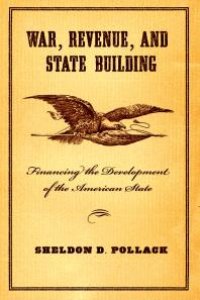 cover of the book War, Revenue, and State Building : Financing the Development of the American State