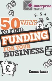 cover of the book 50 Ways To Find Funding For Your Business