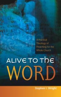 cover of the book Alive to the Word : A Practical Theology of Preaching for the Whole Church