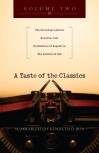 cover of the book A Taste of the Classics : The Screwtape Letters, Paradise Lost, Confessions by Augustine the Pursuit of God