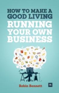 cover of the book How to Make a Good Living Running Your Own Business : A Low-Cost Way To Start A Business You Can Live Off