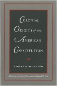 cover of the book Colonial Origins of the American Constitution : A Documentary History