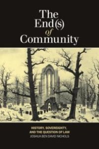 cover of the book The End(s) of Community : History, Sovereignty, and the Question of Law