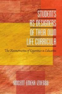 cover of the book Students As Designers of Their Own Life Curricula : The Reconstruction of Experience in Education