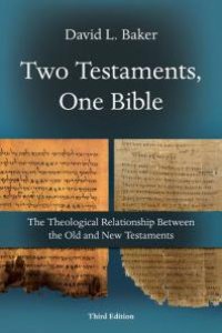 cover of the book Two Testaments, One Bible : The Theological Relationship Between the Old and New Testaments