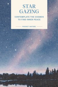 cover of the book Stargazing: Contemplate the Cosmos to Find Inner Peace