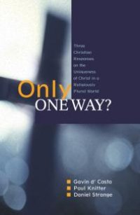 cover of the book Only One Way? : Three Christian Responses to t he Uniqueness of Christ in a Religiously Plural World