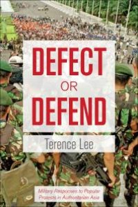 cover of the book Defect or Defend : Military Responses to Popular Protests in Authoritarian Asia