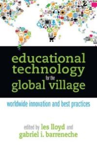 cover of the book Educational Technology for the Global Village : Worldwide Innovation and Best Practices