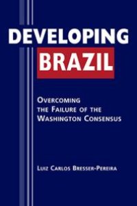 cover of the book Developing Brazil : Overcoming the Failure of the Washington Consensus