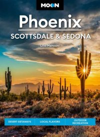 cover of the book Moon Phoenix, Scottsdale & Sedona: Desert Getaways, Local Flavors, Outdoor Recreation