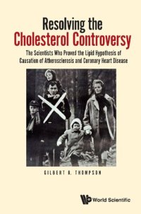 cover of the book Resolving The Cholesterol Controversy: The Scientists Who Proved The Lipid Hypothesis Of Causation Of Atherosclerosis And Coronary Heart Disease