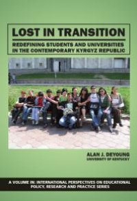 cover of the book Lost in Transition : Redefining Students and Universities in the Contemporary Kyrgyz Republic