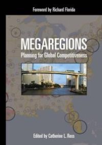 cover of the book Megaregions : Planning for Global Competitiveness