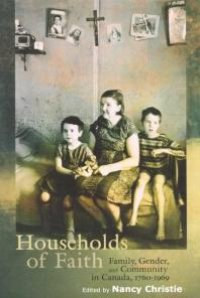 cover of the book Households of Faith : Family, Gender, and Community in Canada, 1760-1969