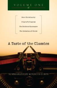 cover of the book A Taste of the Classics : Mere Christianity, Pilgrim's Progress, the Brothers Karamazov the Imitation of Christ