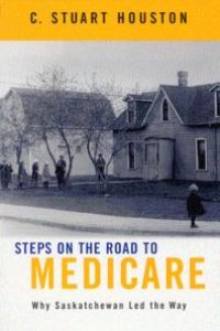 cover of the book Steps on the Road to Medicare : Why Saskatchewan Led the Way