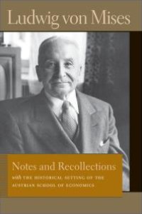 cover of the book Notes and Recollections : With the Historical Setting of the Austrian School of Economics