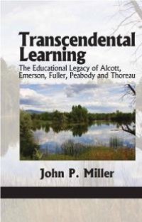 cover of the book Transcendental Learning : The Educational Legacy of Alcott, Emerson, Fuller, Peabody and Thoreau